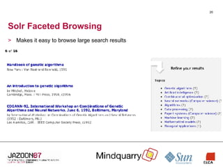Solr Faceted Browsing Makes it easy to browse large search results 