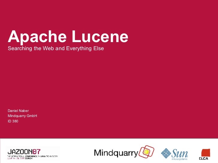Apache Lucene Searching the  and Everything Else (Jazoon07)