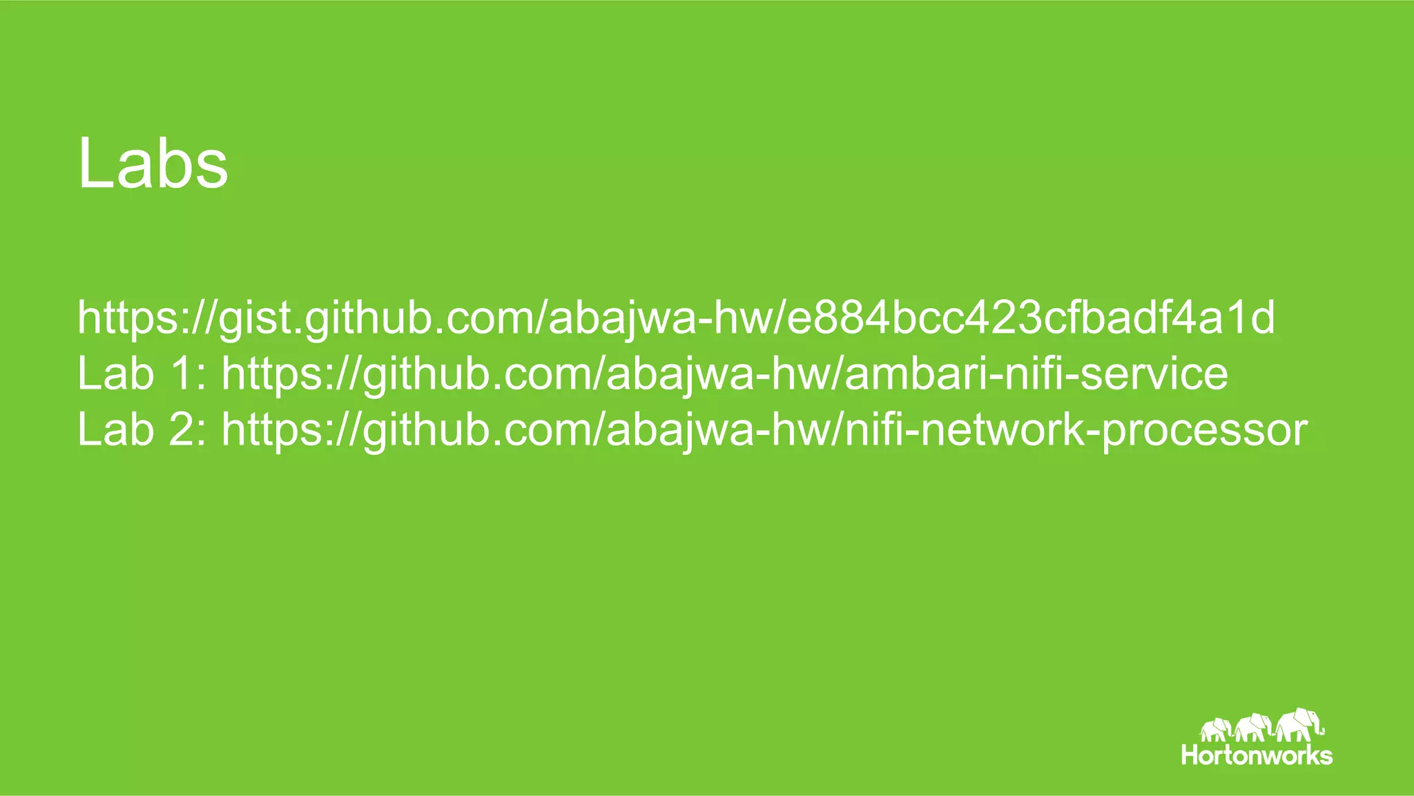 Page 28 © Hortonworks Inc. 2011 – 2015. All Rights Reserved
Labs
https://gist.github.com/abajwa-hw/e884bcc423cfbadf4a1d
Lab 1: https://github.com/abajwa-hw/ambari-nifi-service
Lab 2: https://github.com/abajwa-hw/nifi-network-processor
 