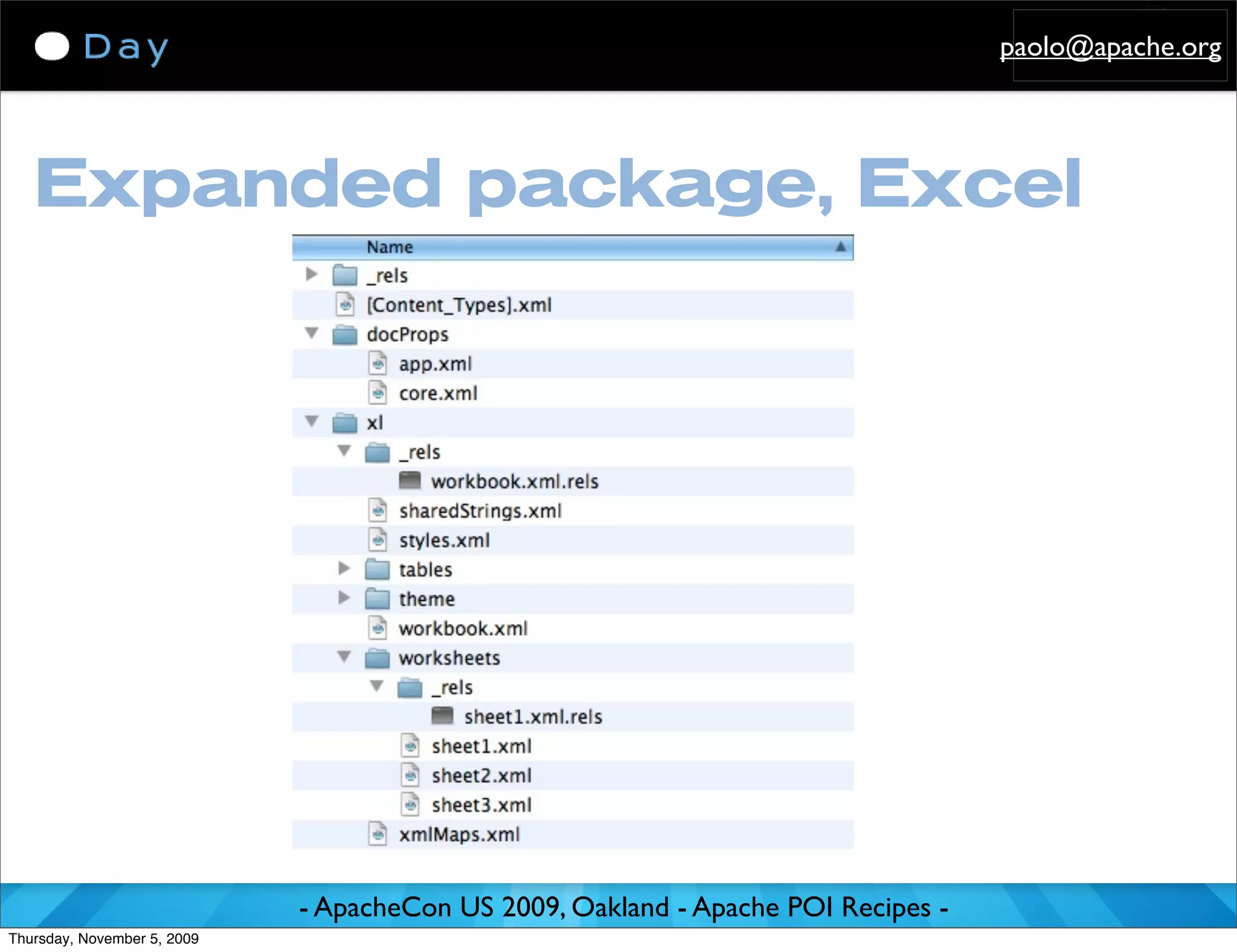 paolo@apache.org




   Expanded package, Excel




                             - ApacheCon US 2009, Oakland - Apache POI Recipes -
Thursday, November 5, 2009
 