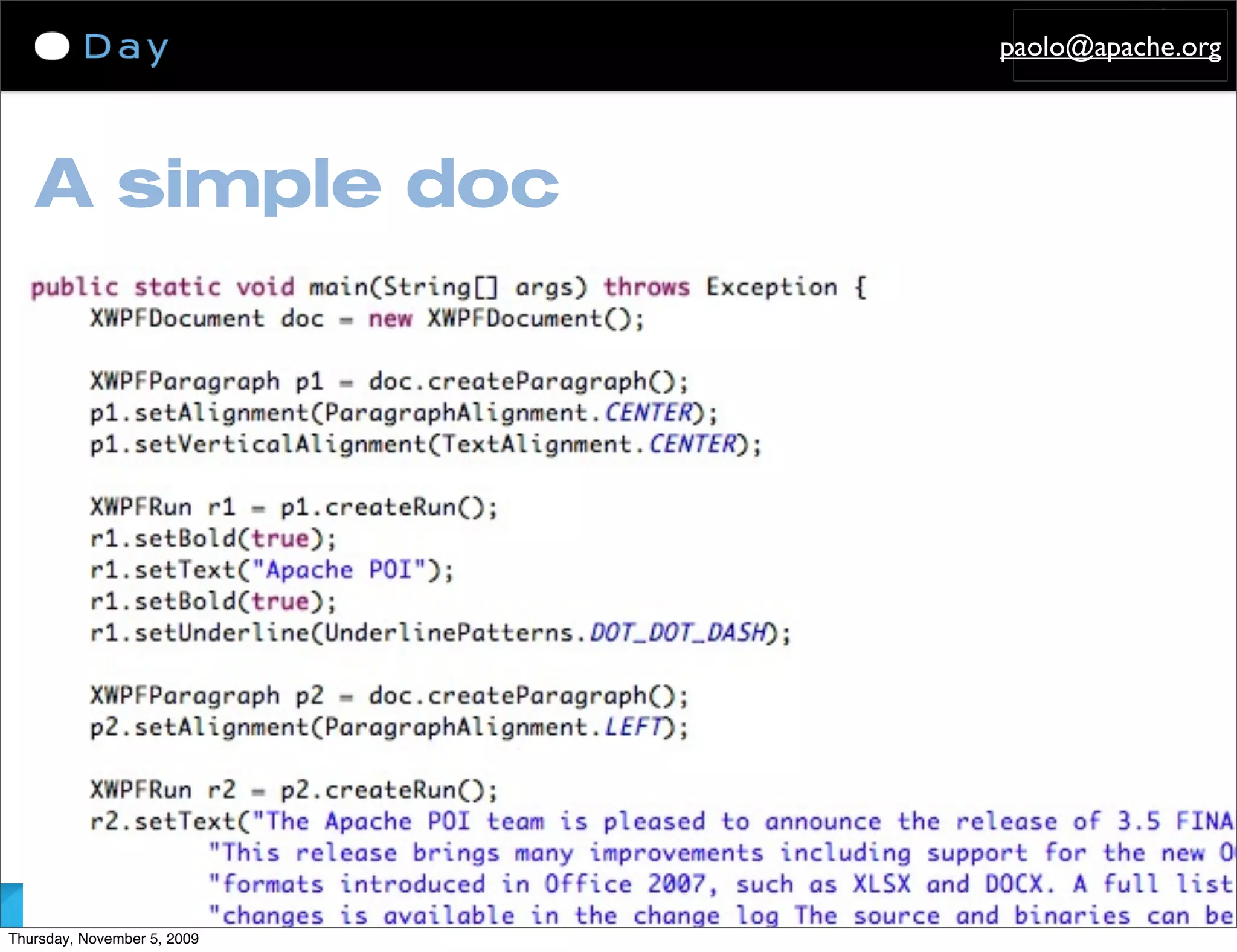 paolo@apache.org




   A simple doc




                             - ApacheCon US 2009, Oakland - Apache POI Recipes -
Thursday, November 5, 2009
 