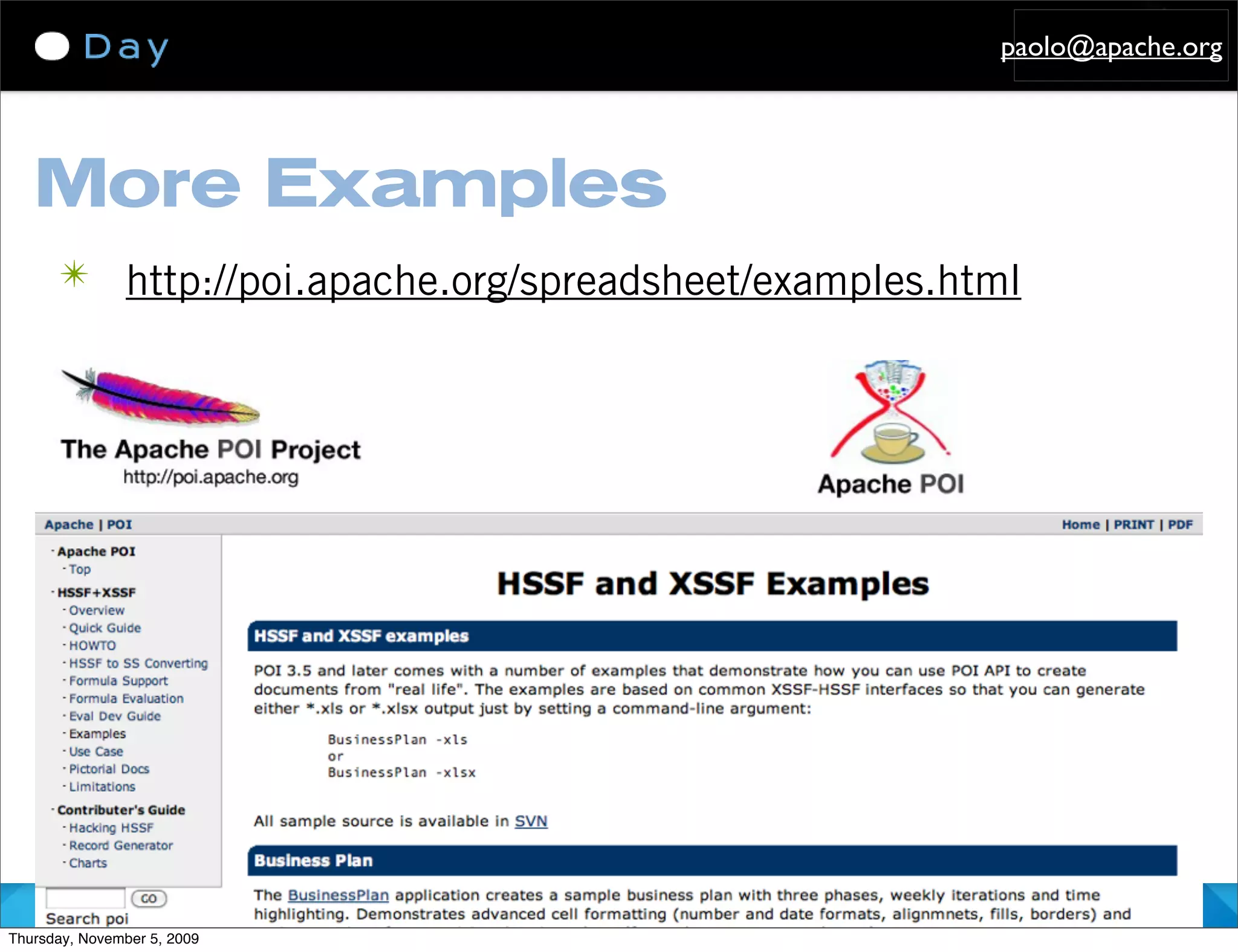 paolo@apache.org




   More Examples
      ✴ http://poi.apache.org/spreadsheet/examples.html




                             - ApacheCon US 2009, Oakland - Apache POI Recipes -
Thursday, November 5, 2009
 
