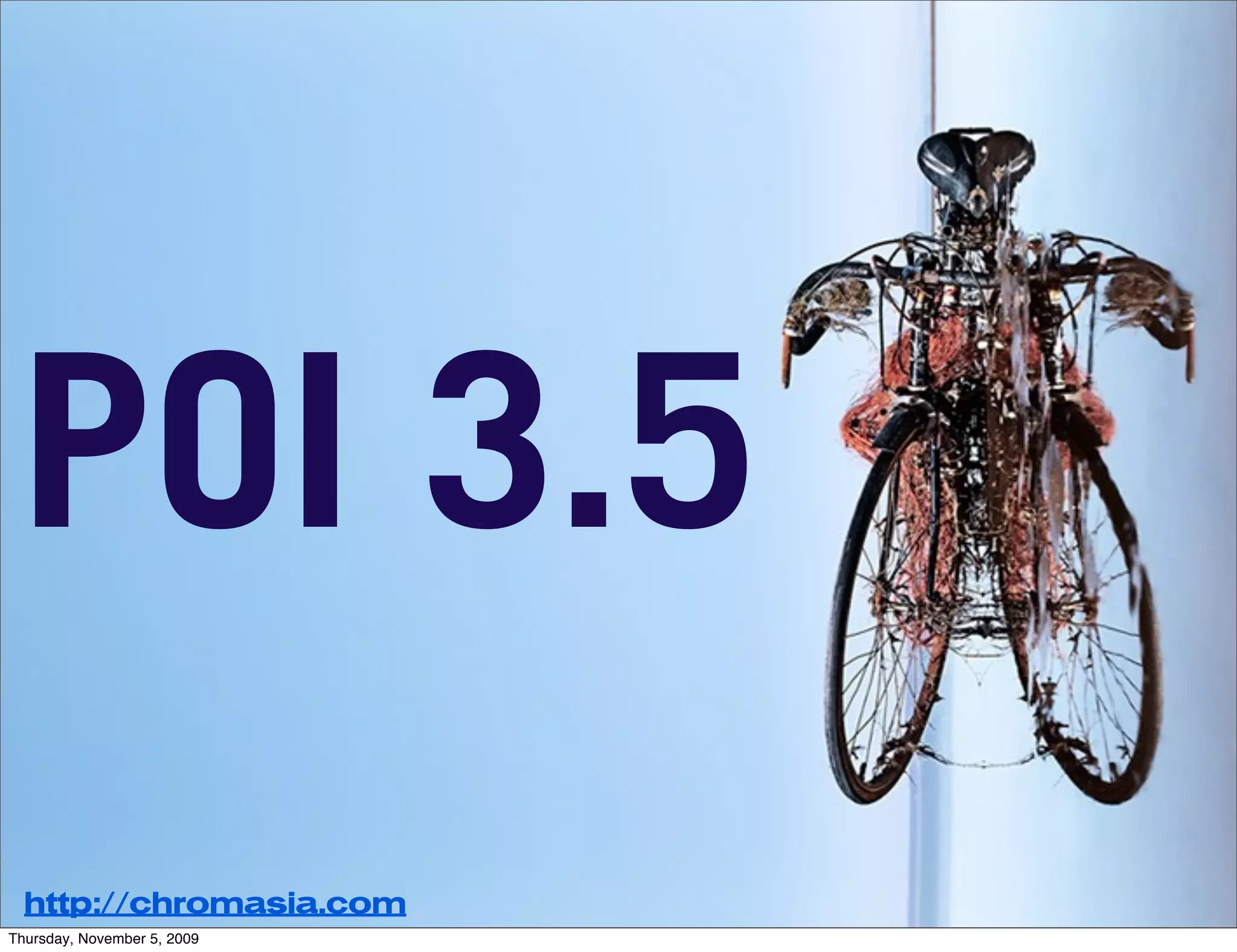 POI 3.5
  http://chromasia.com
Thursday, November 5, 2009
 