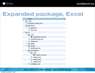 paolo@apache.org




   Expanded package, Excel




                             - ApacheCon US 2009, Oakland - Apache POI Recipes -
Thursday, November 5, 2009
 