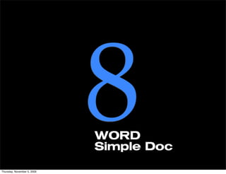 Thursday, November 5, 2009
                             8
                             WORD
                             Simple Doc
 