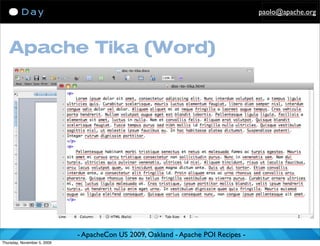 paolo@apache.org




   Apache Tika (Word)




                             - ApacheCon US 2009, Oakland - Apache POI Recipes -
Thursday, November 5, 2009
 