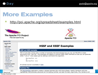 paolo@apache.org




   More Examples
      ✴ http://poi.apache.org/spreadsheet/examples.html




                             - ApacheCon US 2009, Oakland - Apache POI Recipes -
Thursday, November 5, 2009
 