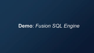 Demo: Fusion SQL Engine
 