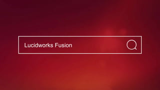 Lucidworks Fusion
 