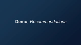 Demo: Recommendations
 