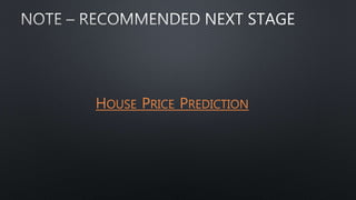 HOUSE PRICE PREDICTION
 