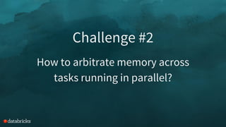 Challenge #2
How to arbitrate memory across
tasks running in parallel?
 