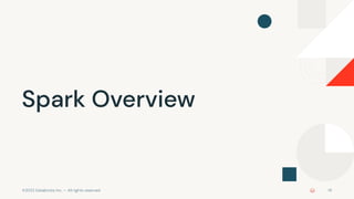 ©2022 Databricks Inc. — All rights reserved 19
Spark Overview
 