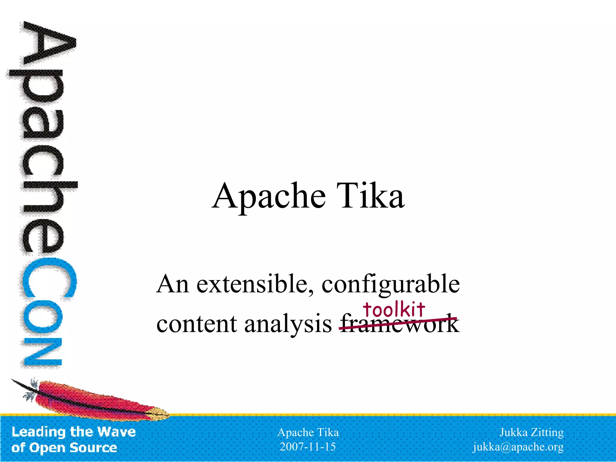 Apache Tika An extensible, configurable content analysis framework toolkit 