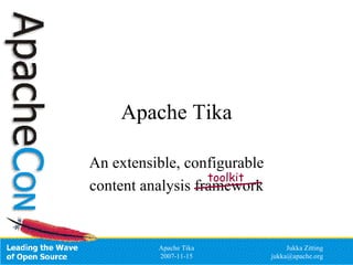 Apache Tika An extensible, configurable content analysis framework toolkit 