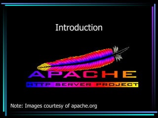Introduction Note: Images courtesy of apache.org 