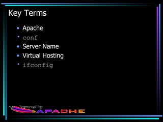 Key Terms Apache conf Server Name Virtual Hosting ifconfig 