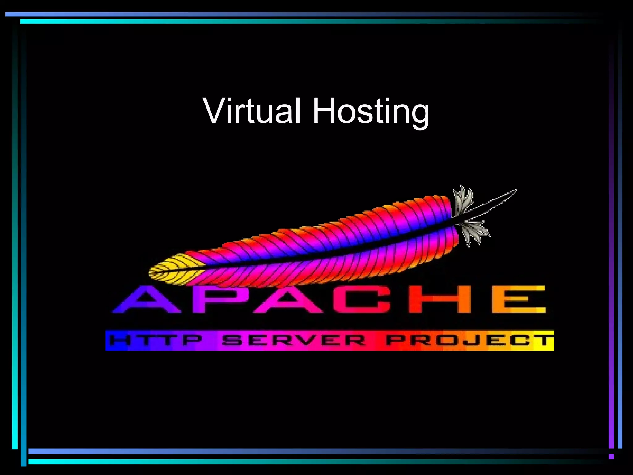 Virtual Hosting
 