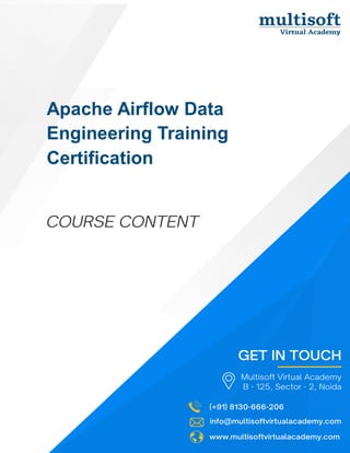 info@multisoftvirtualacademy.com www.multisoftvirtualacademy.com (+91) 8130-666-206
Apache Airflow Data
Engineering Training
Certification
 