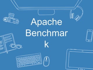 Apache
Benchmar
k
 