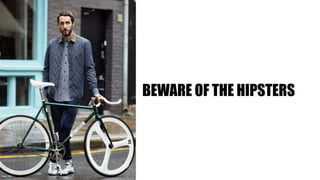 BEWARE OF THE HIPSTERS
Image: h&m
 