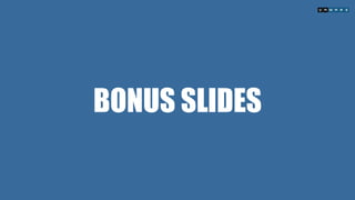 BONUS SLIDES
 