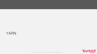 Copyrig ht © 2017 Yahoo Japan Corporation. All Rig hts Reserved.
YARN
 