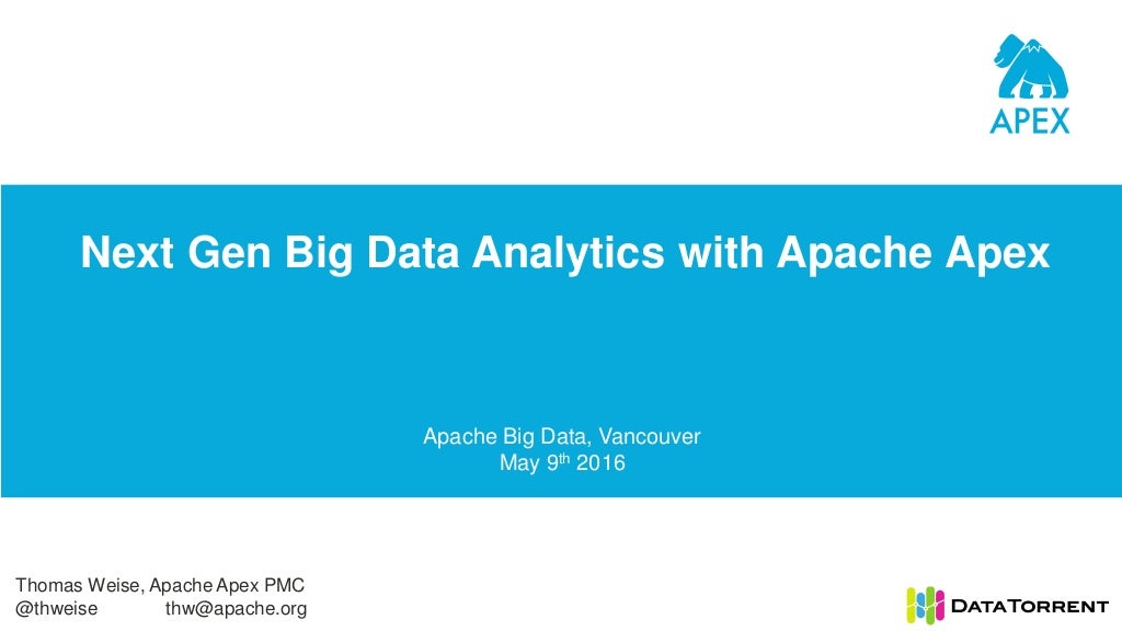 Apache Big Data 2016 Next Gen Big Data Analytics with Apache Apex