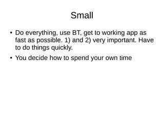 Bigtop Basic Skills
● Run Bigtop in AWS in distributed mode, start
w/HDFS
● Create Hadoop* pipelines (Roman's/Ron's idea)
– Ron: book. Great idea!!!!!
● Run mvn verify/learn to debug and write tests hers
● Will take months, demo driven. People do demos.
 