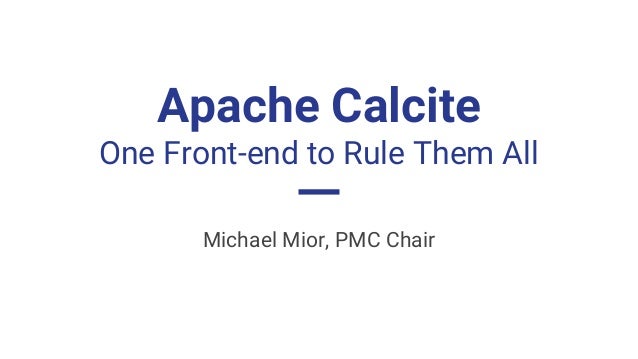 Apache Calcite One Frontend To Rule Them All