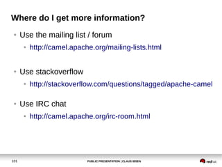 Where do I get more information?
●

Use the mailing list / forum
●

●

Use stackoverflow
●

●

http://stackoverflow.com/qu...