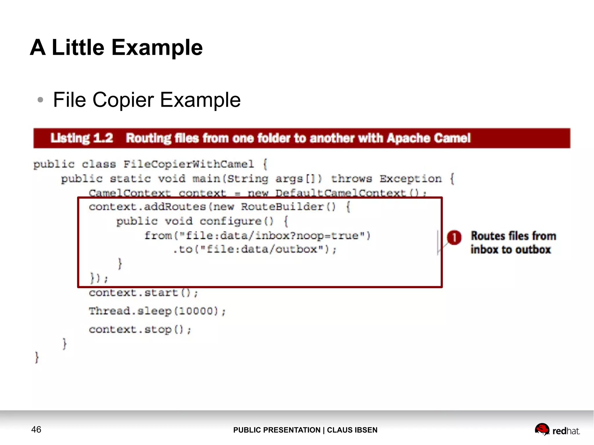 PUBLIC PRESENTATION | CLAUS IBSEN46 A Little Example ● File Copier Example 