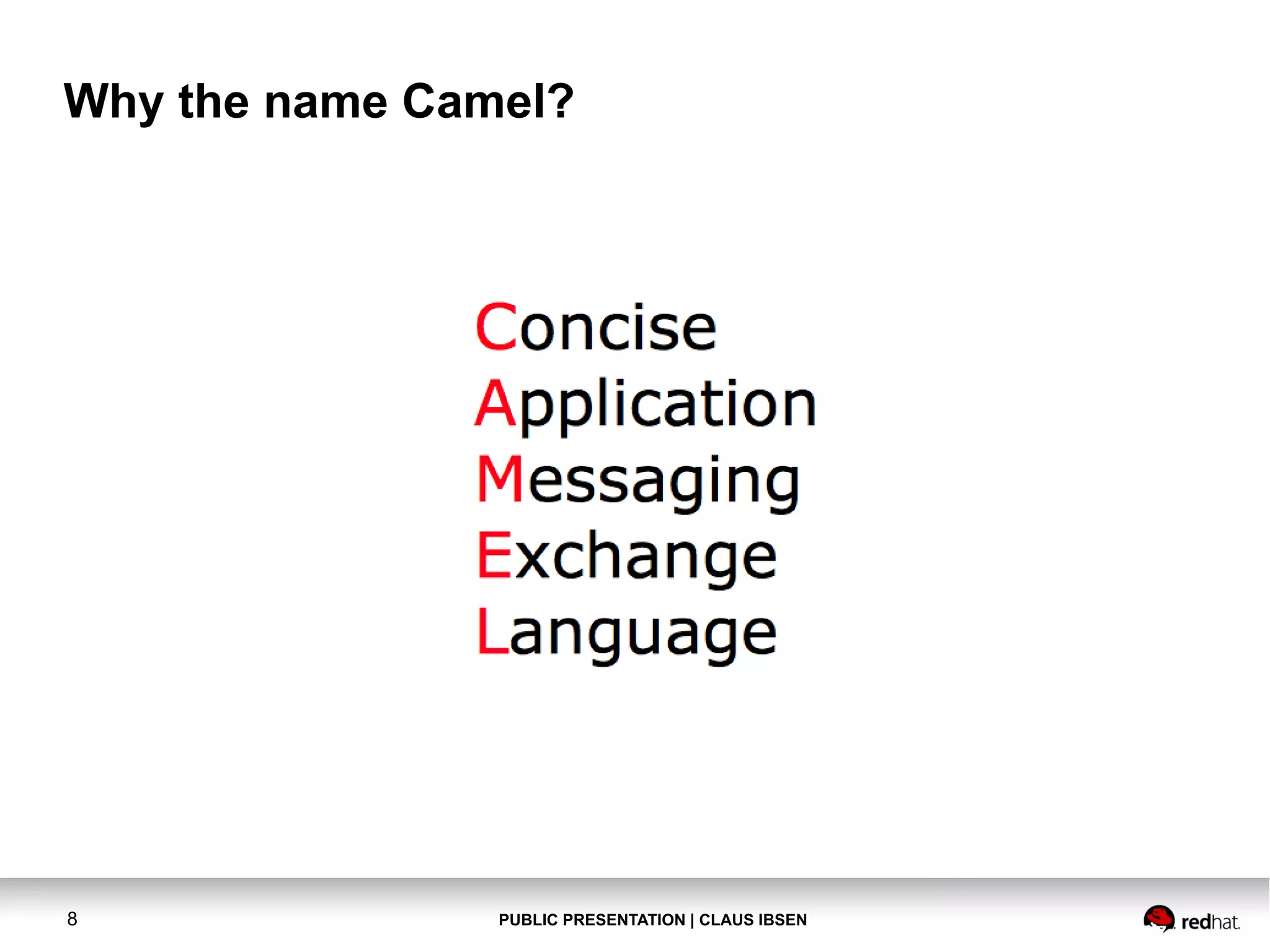 PUBLIC PRESENTATION | CLAUS IBSEN8 Why the name Camel? 