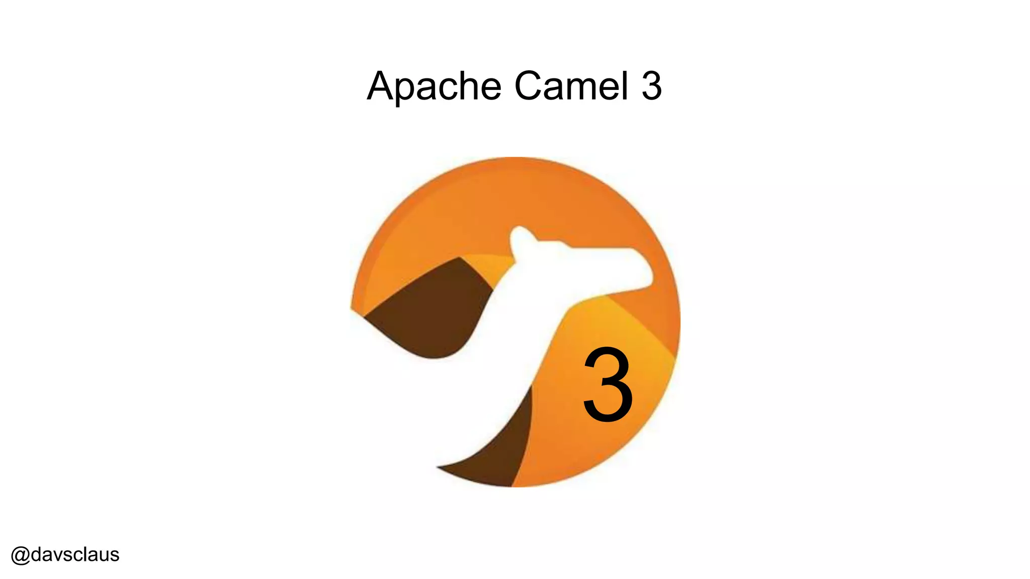 @davsclaus
Apache Camel 3
3
 