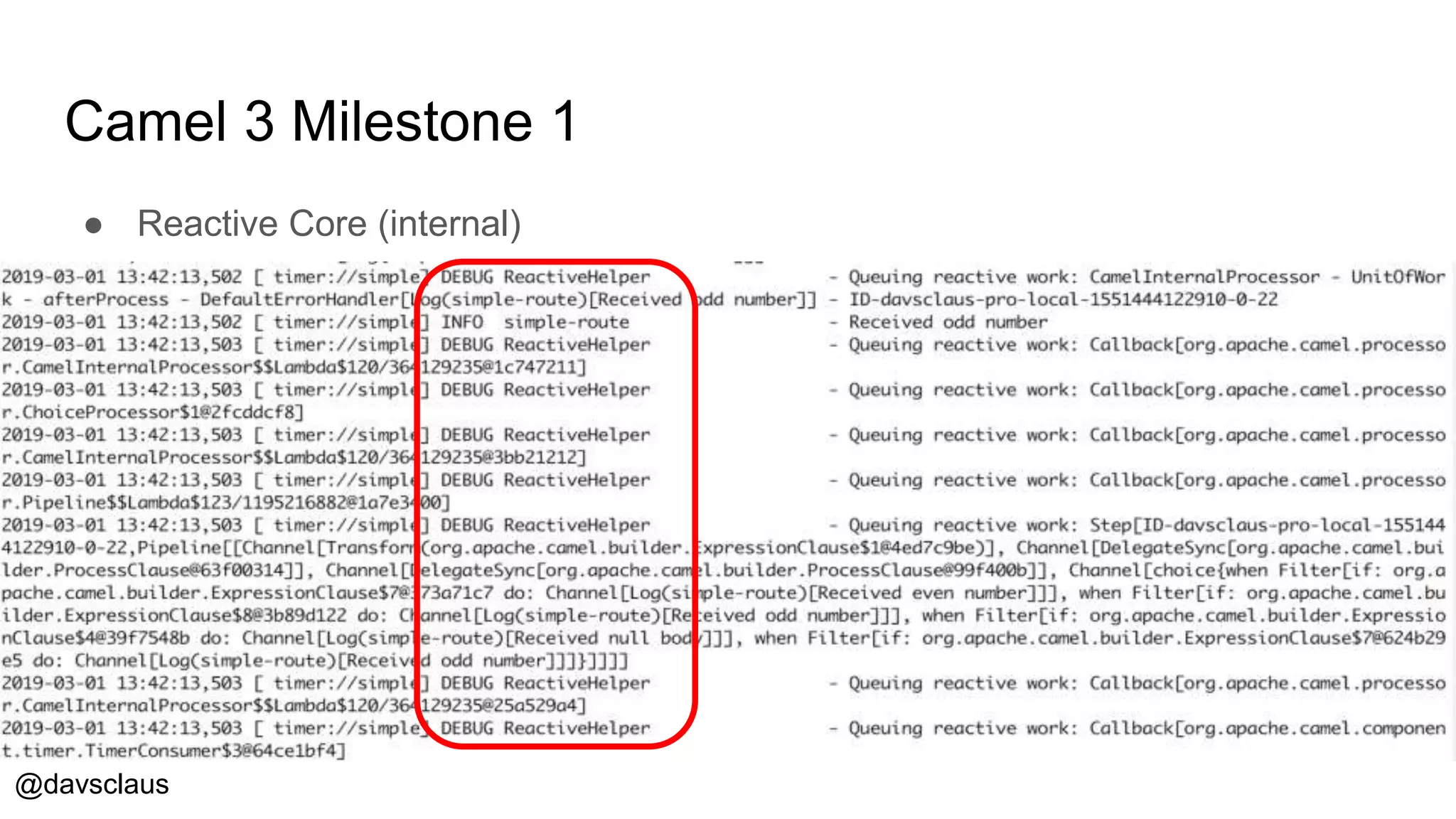 @davsclaus
Camel 3 Milestone 1
● Reactive Core (internal)
 