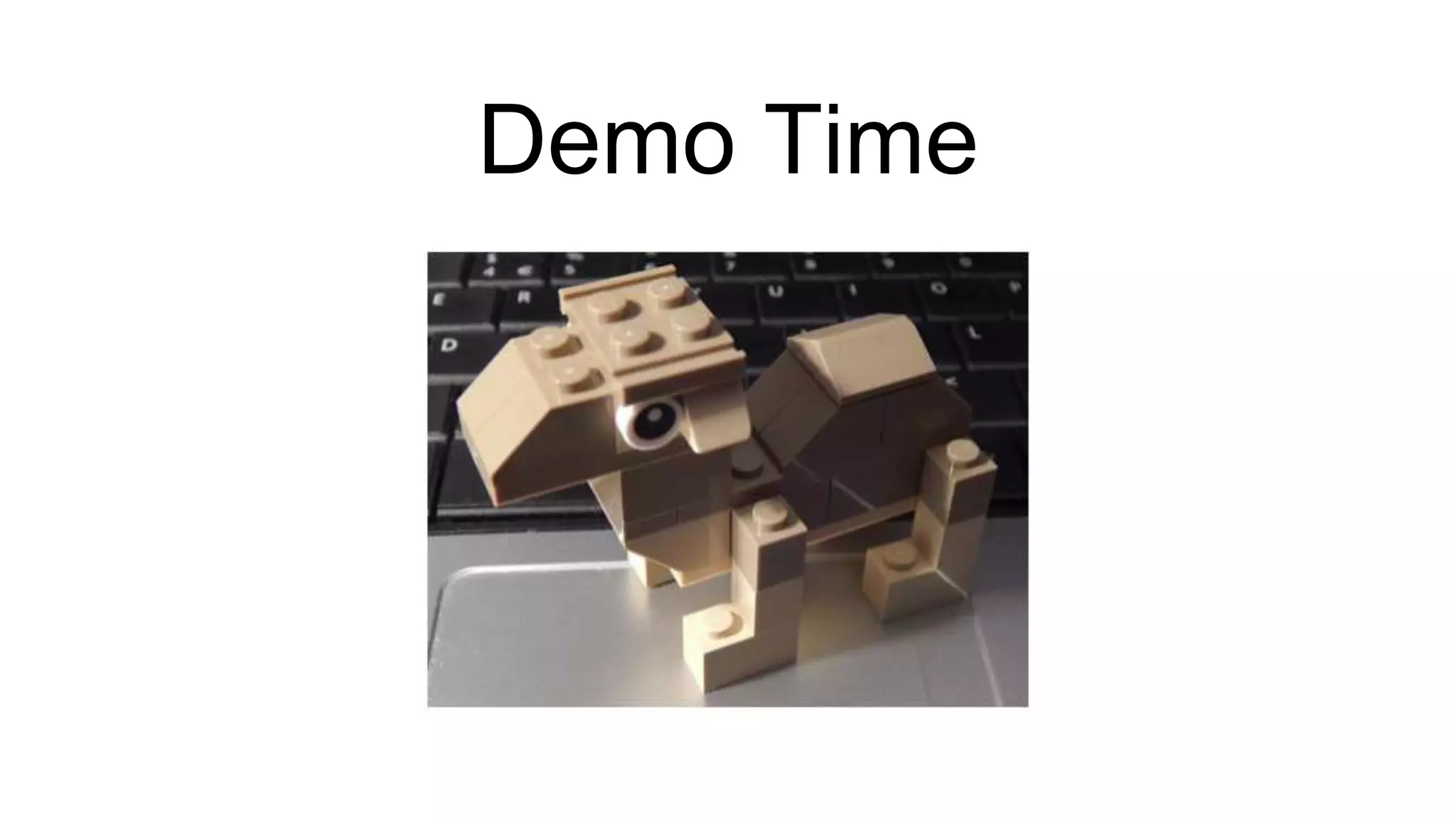 Demo Time
 