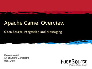 Apache Camel Overview
Open Source Integration and Messaging




Marcelo Jabali
Sr. Solutions Consultant
Dec., 2011
                                                                                                                 A Progress Software Company
1   Copyright © 2011 Progress Software Corporation and/or its subsidiaries or affiliates. All rights reserved.            A Progress Software Company
 