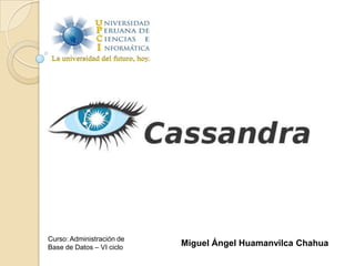 Curso: Administración de
Base de Datos – VI ciclo

Miguel Ángel Huamanvilca Chahua

 
