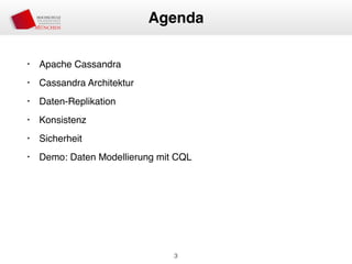 • Apache Cassandra
• Cassandra Architektur
• Daten-Replikation
• Konsistenz
• Sicherheit
• Demo: Daten Modellierung mit CQL
3
Agenda
 
