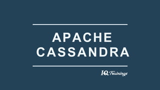 APACHE
CASSANDRA
 