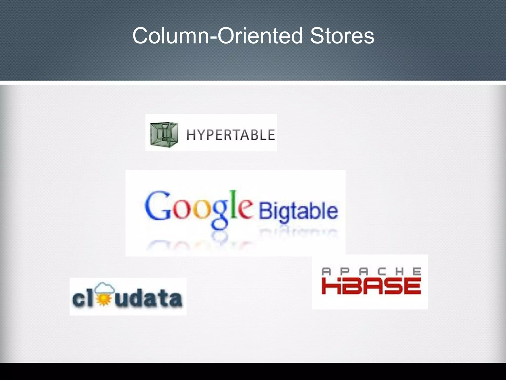Column-Oriented Stores

 