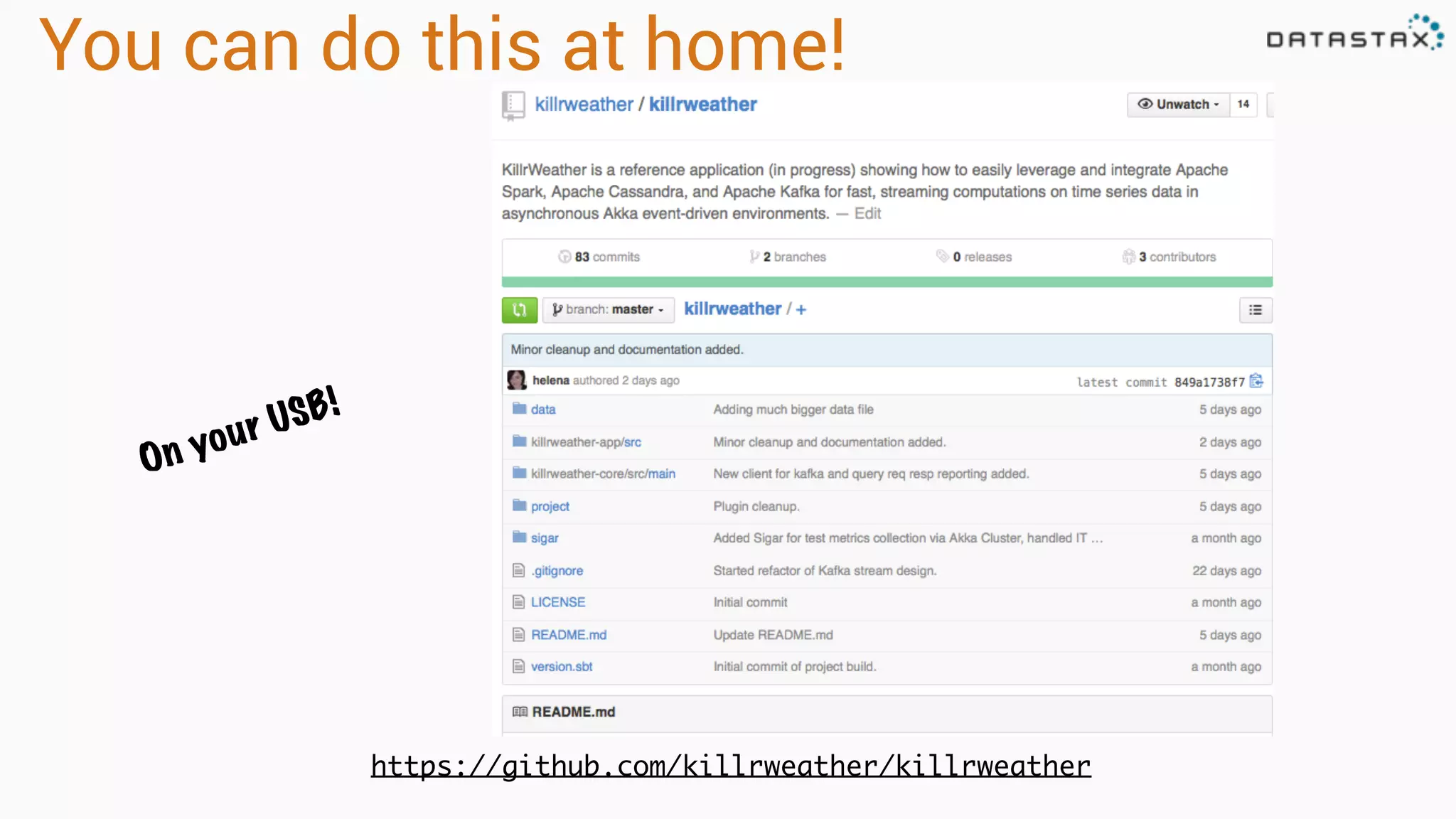 You can do this at home!
https://github.com/killrweather/killrweather
On your USB!
 
