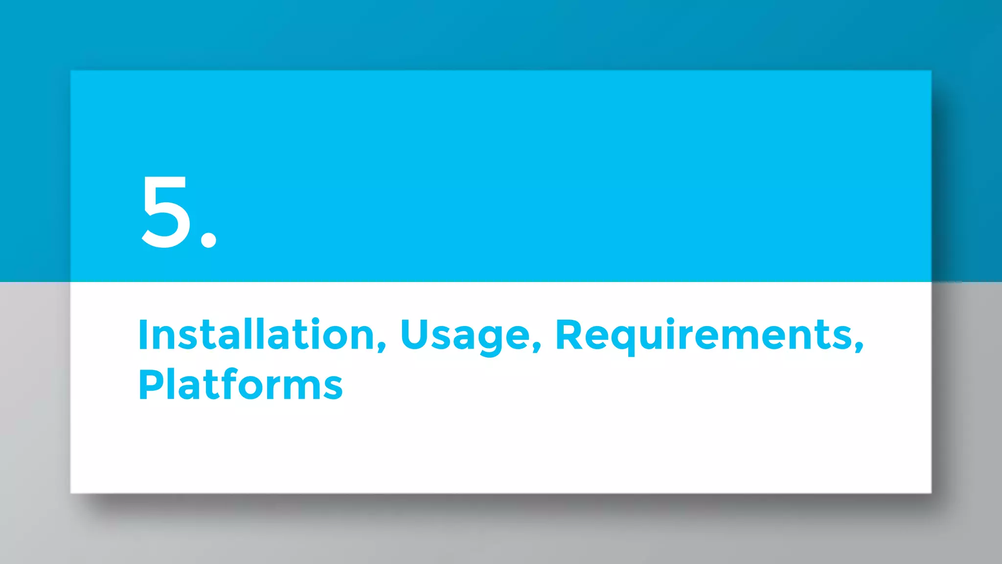 Installation, Usage, Requirements, Platforms 5. 