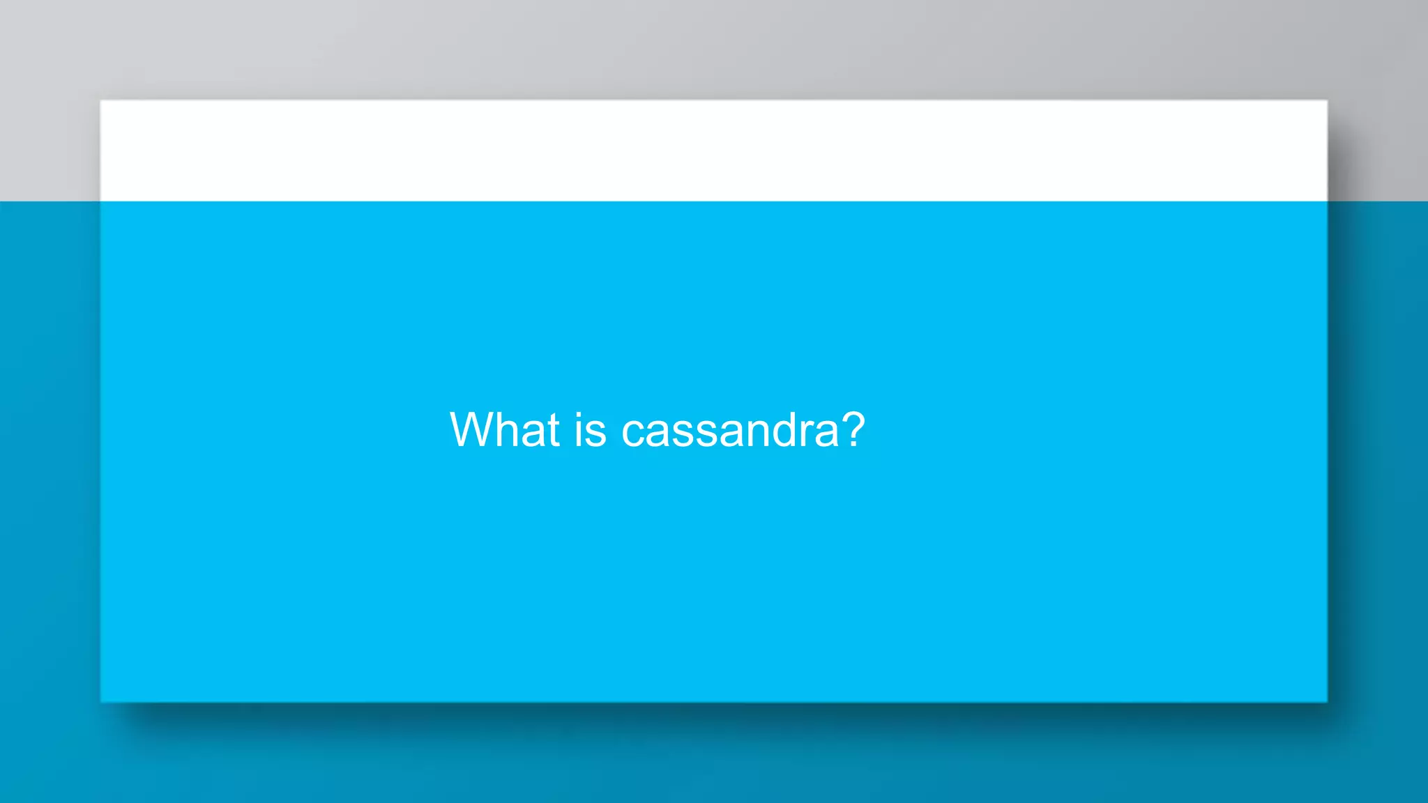 What is cassandra? 