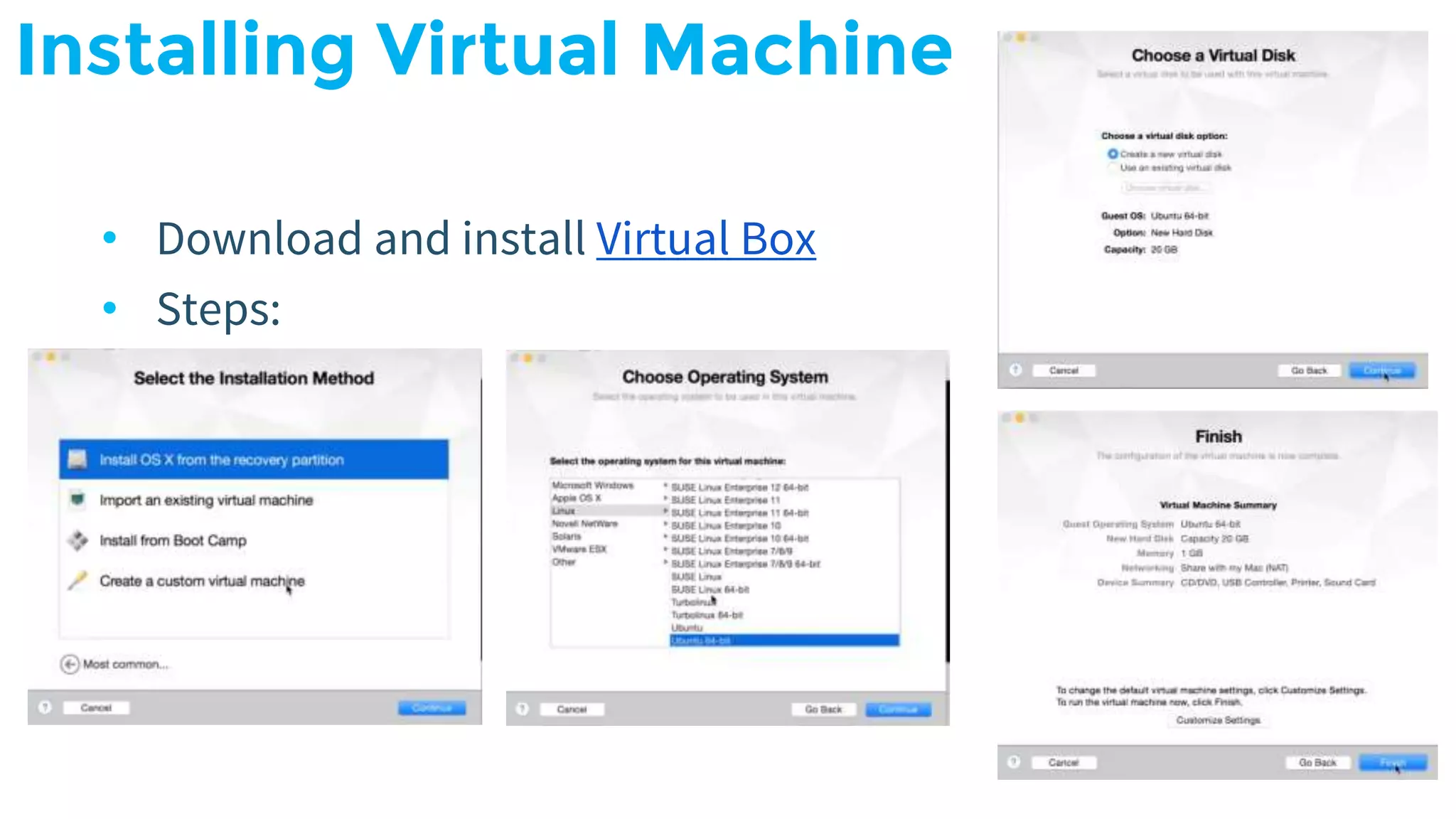 Installing Virtual Machine • Download and install Virtual Box • Steps: 