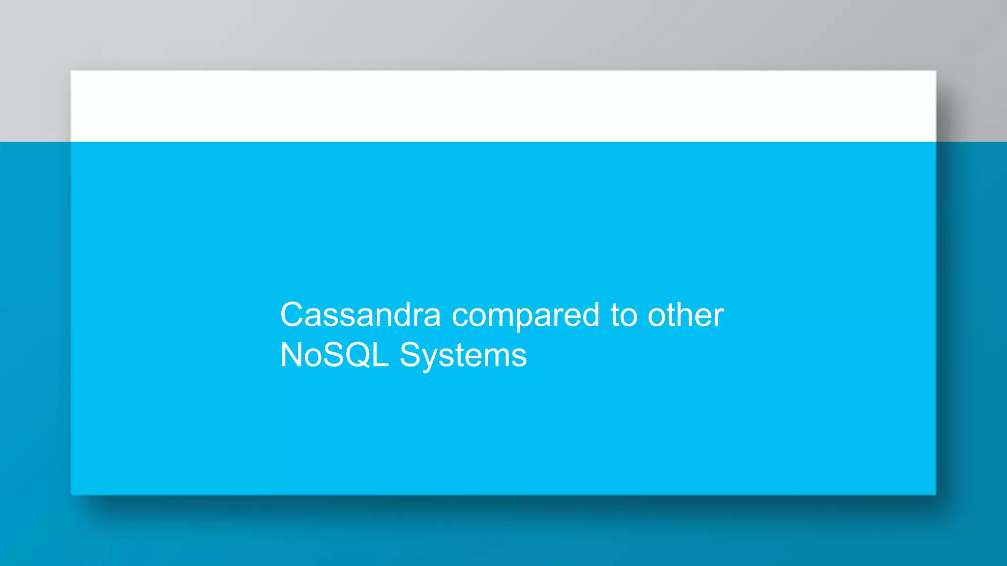 Cassandra compared to other NoSQL Systems 