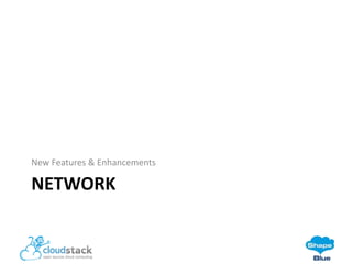 New Features & Enhancements

NETWORK

 