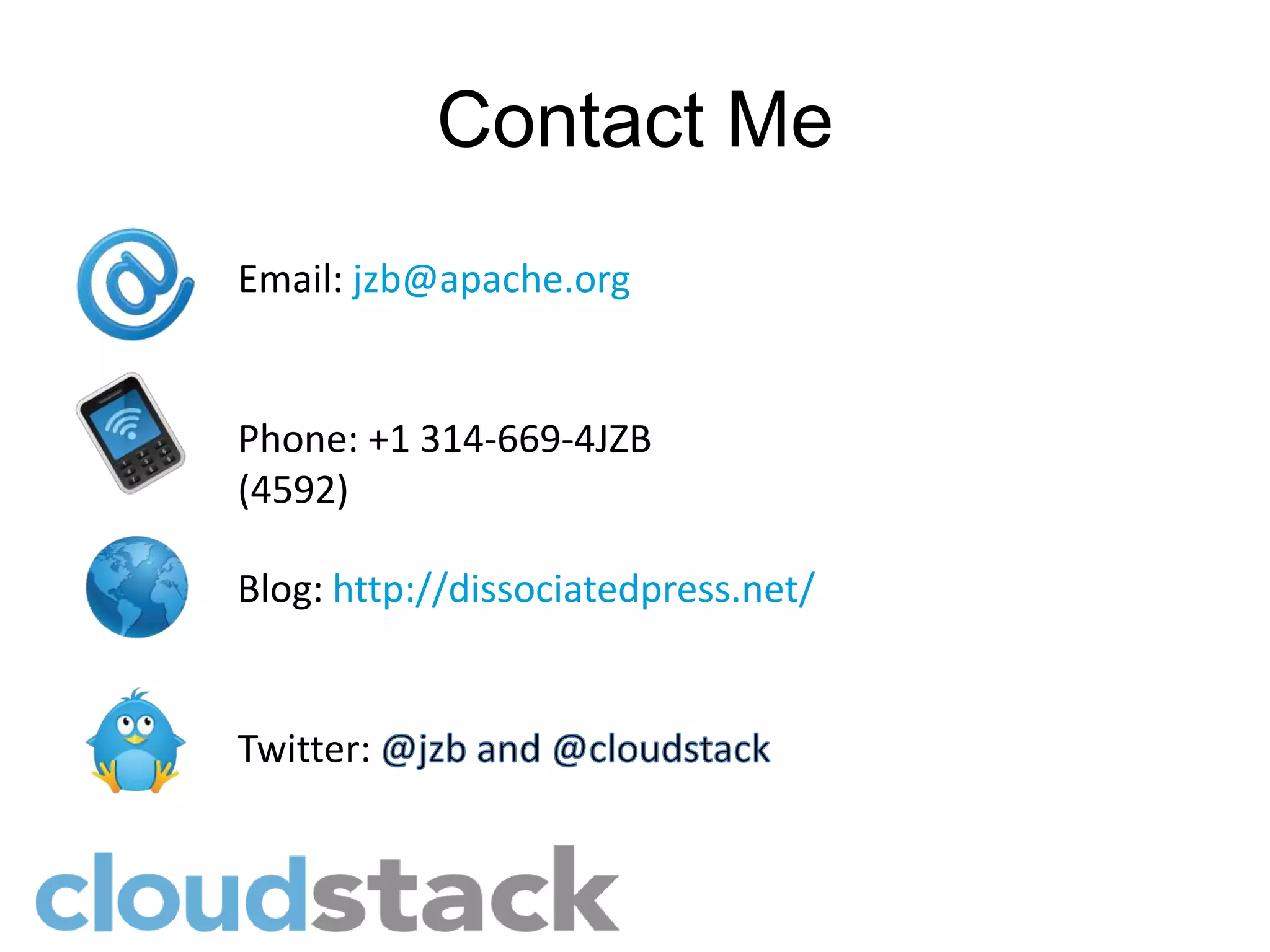 Contact Me
Email: jzb@apache.org


Phone: +1 314-669-4JZB
(4592)

Blog: http://dissociatedpress.net/


Twitter:
 