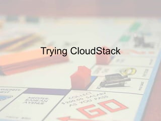 Trying CloudStack
 