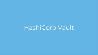 HashiCorp Vault
 